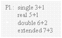 Szvegdoboz: Pl.:	single 3+1  real 5+1  double 6+2  extended 7+3    